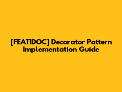 [FEAT|DOC] Decorator Pattern Implementation Guide