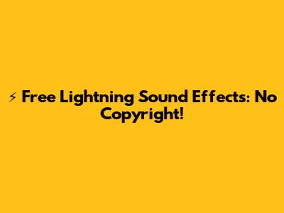 ⚡ Free Lightning Sound Effects: No Copyright!