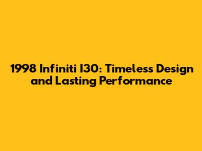 1998 Infiniti I30: Timeless Design and Lasting Performance