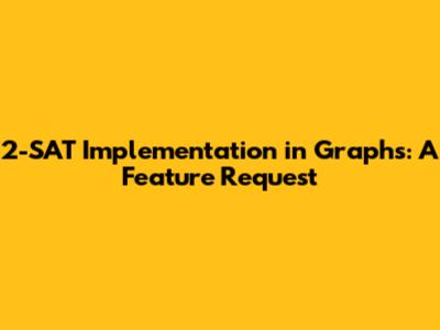2-SAT Implementation in Graphs: A Feature Request