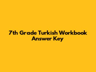 7th Grade Turkish Workbook Answer Key