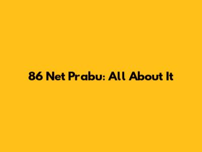 86 Net Prabu: All About It
