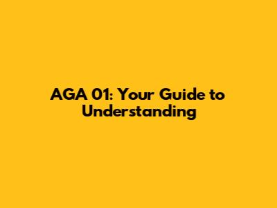AGA 01: Your Guide to Understanding