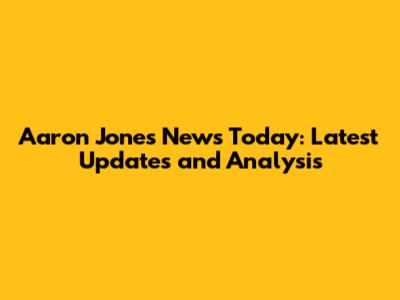 Aaron Jones News Today: Latest Updates and Analysis