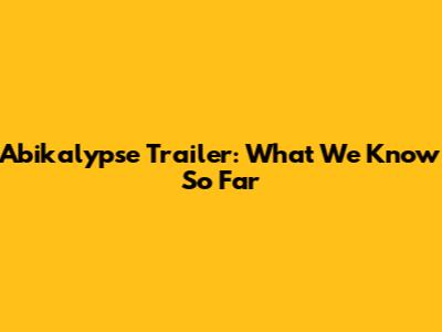 Abikalypse Trailer: What We Know So Far