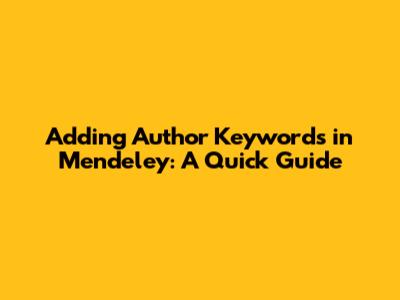 Adding Author Keywords in Mendeley: A Quick Guide