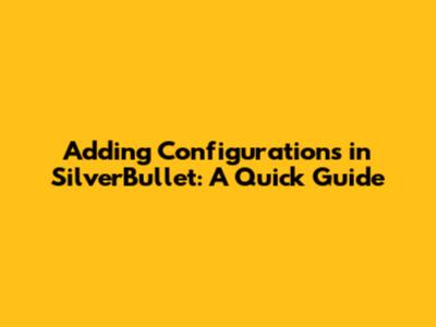 Adding Configurations in SilverBullet: A Quick Guide