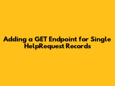 Adding a `GET` Endpoint for Single HelpRequest Records