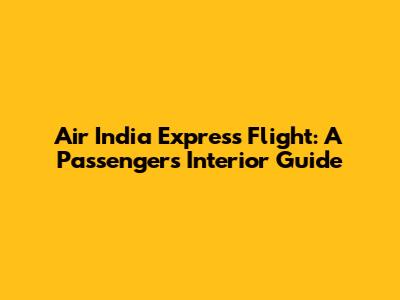 Air India Express Flight: A Passenger's Interior Guide