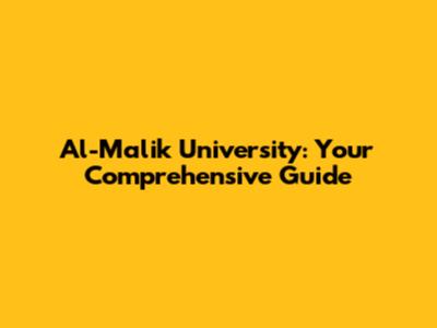 Al-Malik University: Your Comprehensive Guide