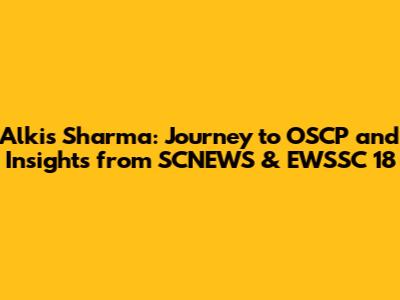 Alkis Sharma: Journey to OSCP and Insights from SCNEWS & EWSSC 18