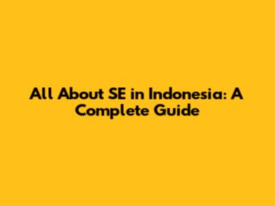 All About SE in Indonesia: A Complete Guide