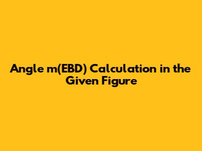 Angle m(EBD) Calculation in the Given Figure