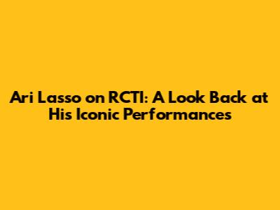 Ari Lasso on RCTI: A Look Back at His Iconic Performances