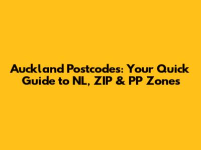 Auckland Postcodes: Your Quick Guide to NL, ZIP & PP Zones