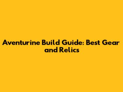 Aventurine Build Guide: Best Gear and Relics