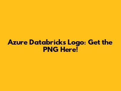 Azure Databricks Logo: Get the PNG Here!