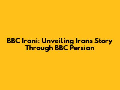 BBC Irani: Unveiling Iran's Story Through BBC Persian