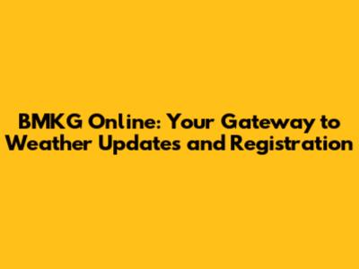 BMKG Online: Your Gateway to Weather Updates and Registration