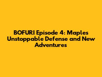 BOFURI Episode 4: Maple's Unstoppable Defense and New Adventures