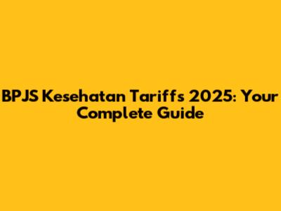 BPJS Kesehatan Tariffs 2025: Your Complete Guide