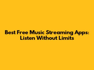 Best Free Music Streaming Apps: Listen Without Limits