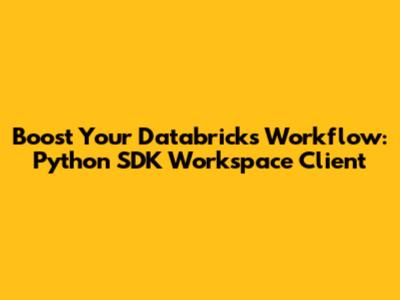 Boost Your Databricks Workflow: Python SDK Workspace Client