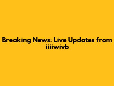 Breaking News: Live Updates from iiiiwivb