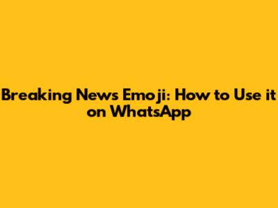 Breaking News Emoji: How to Use it on WhatsApp