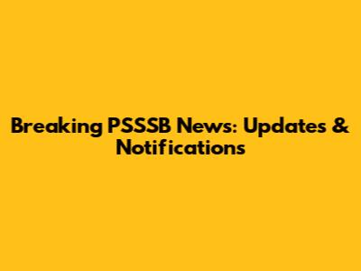 Breaking PSSSB News: Updates & Notifications