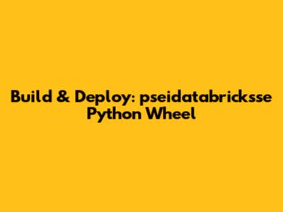 Build & Deploy: pseidatabricksse Python Wheel