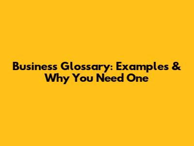 Business Glossary: Examples & Why You Need One