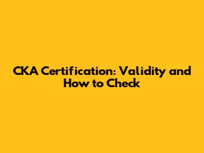 CKA Certification: Validity and How to Check