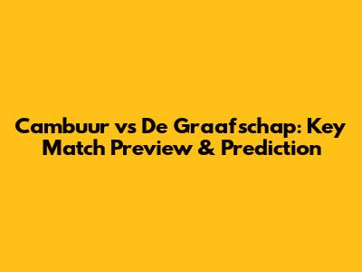 Cambuur vs De Graafschap: Key Match Preview & Prediction