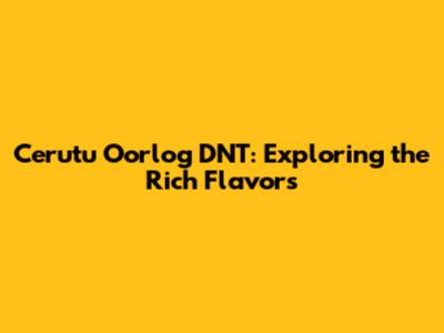 Cerutu Oorlog DNT: Exploring the Rich Flavors
