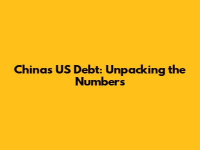 China's US Debt: Unpacking the Numbers