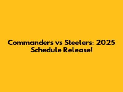 Commanders vs Steelers: 2025 Schedule Release!