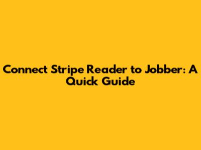 Connect Stripe Reader to Jobber: A Quick Guide