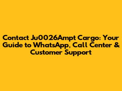 Contact Ju0026Ampt Cargo: Your Guide to WhatsApp, Call Center & Customer Support