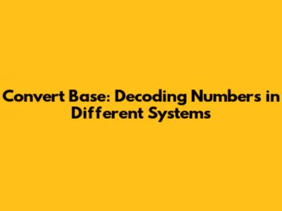 Convert Base: Decoding Numbers in Different Systems