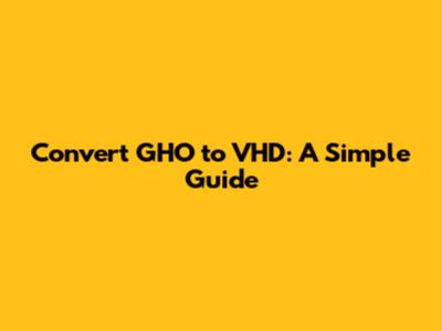 Convert GHO to VHD: A Simple Guide