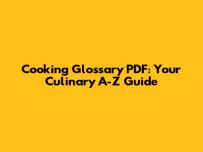 Cooking Glossary PDF: Your Culinary A-Z Guide