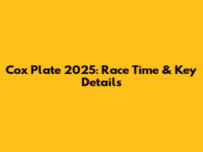 Cox Plate 2025: Race Time & Key Details