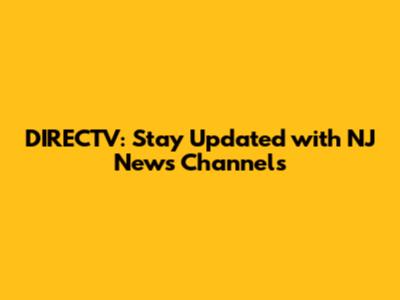 DIRECTV: Stay Updated with NJ News Channels