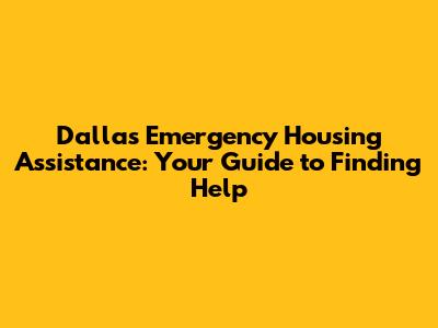 Dallas Emergency Housing Assistance: Your Guide to Finding Help
