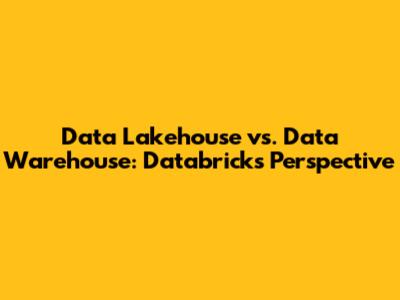 Data Lakehouse vs. Data Warehouse: Databricks' Perspective