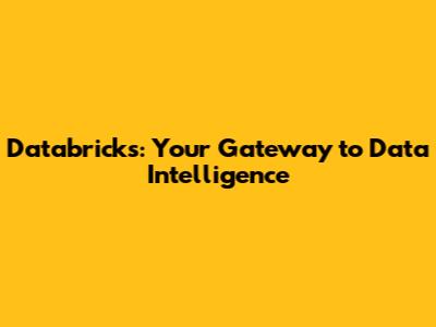 Databricks: Your Gateway to Data Intelligence