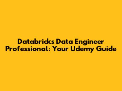 Databricks Data Engineer Professional: Your Udemy Guide