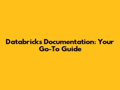 Databricks Documentation: Your Go-To Guide