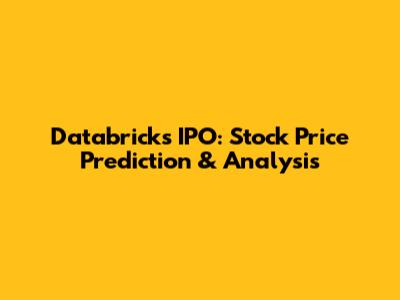 Databricks IPO: Stock Price Prediction & Analysis